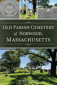 Cover image for Old Parish Cemetery of Norwood, Massachusetts