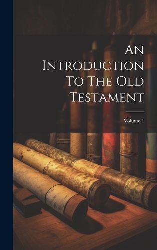 Cover image for An Introduction To The Old Testament; Volume 1