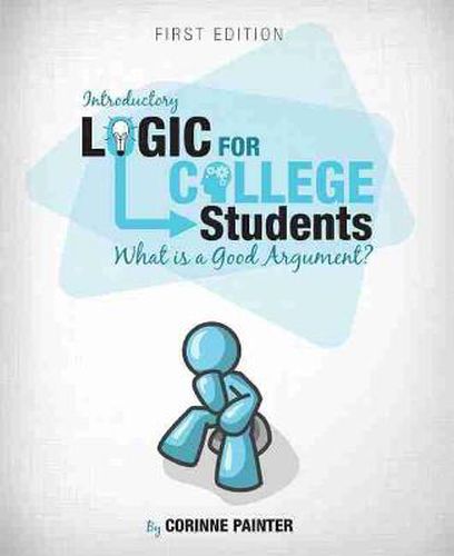 Cover image for Introductory Logic for College Students: What is a Good Argument?