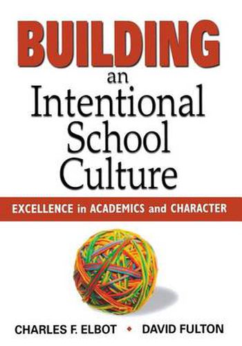 Cover image for Building an Intentional School Culture: Excellence in Academics and Character