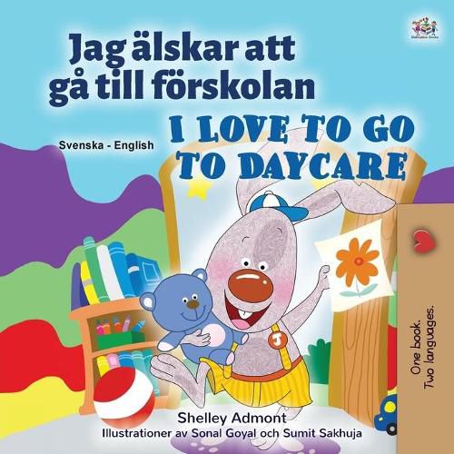 I Love to Go to Daycare (Swedish English Bilingual Children's Book)