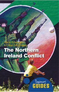 Cover image for The Northern Ireland Conflict: A Beginner's Guide