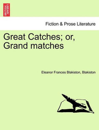 Cover image for Great Catches; Or, Grand Matches Vol. II.