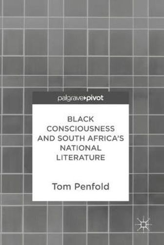 Cover image for Black Consciousness and South Africa's National Literature