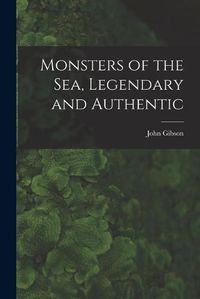 Cover image for Monsters of the Sea, Legendary and Authentic