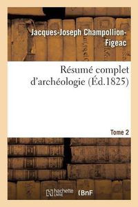 Cover image for Resume Complet d'Archeologie. Tome 2