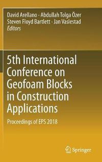 Cover image for 5th International Conference on Geofoam Blocks in Construction Applications: Proceedings of EPS 2018