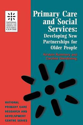 Cover image for Primary Care and Social Services: Developing New Partnerships for Older People (National Primary Care Research & Development Centre)