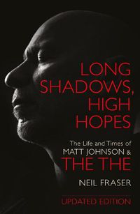 Cover image for Long Shadows, High Hopes: The Life and Times of Matt Johnson and The The