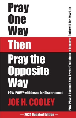 Pray One Way Then Pray the Opposite Way