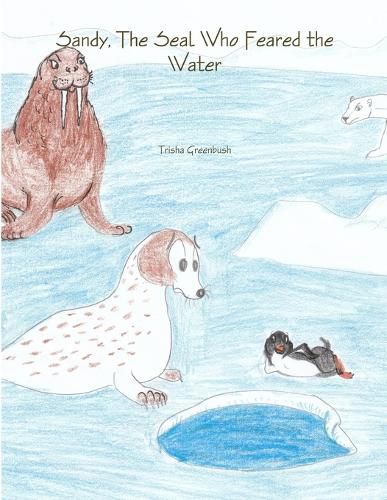 Cover image for Sandy, the Seal Who Feared the Water