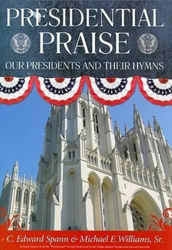 Cover image for Presidential Praise: Our Presidents and Their Hymns