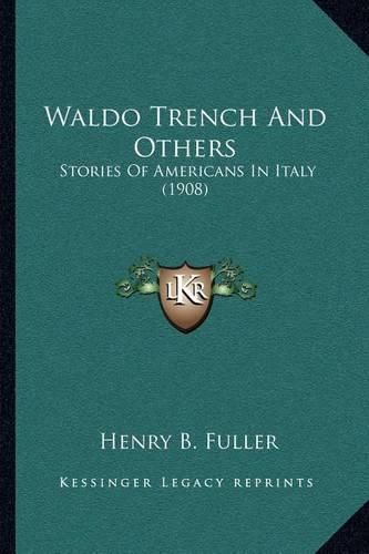 Waldo Trench and Others: Stories of Americans in Italy (1908)