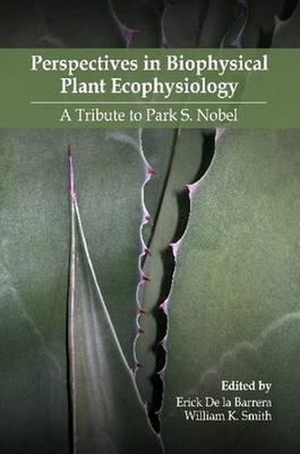 Perspectives in Biophysical Plant Ecophysiology: A Tribute to Park S. Nobel