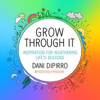 Cover image for Grow Through It: Inspiration for Weathering Life's Seasons