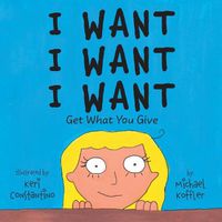 Cover image for I Want: Get What You Give