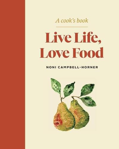 Cover image for Live Life, Love Food: A Cook's Book