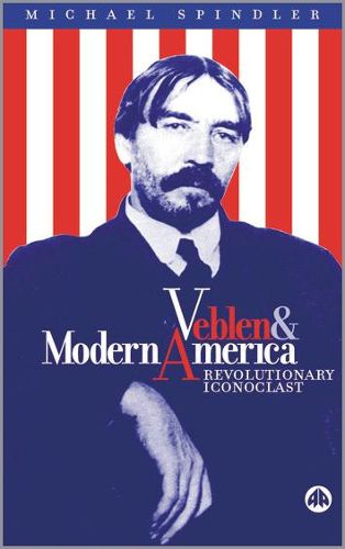 Cover image for Veblen and Modern America: Revolutionary Iconoclast