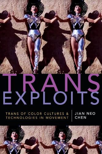 Trans Exploits: Trans of Color Cultures and Technologies in Movement