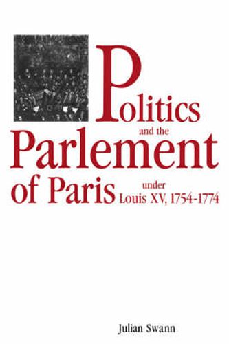 Cover image for Politics and the Parlement of Paris under Louis XV, 1754-1774