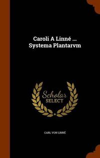 Cover image for Caroli a Linne ... Systema Plantarvm
