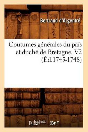 Coutumes Generales Du Pais Et Duche de Bretagne. V2 (Ed.1745-1748)