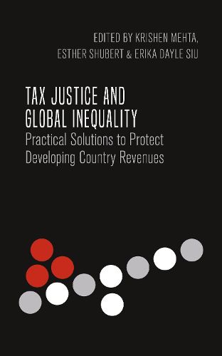 Cover image for Tax Justice and Global Inequality: Practical Solutions to Protect Developing Country Revenues