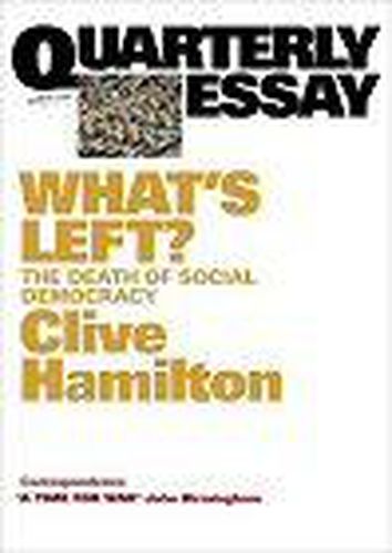 Cover image for What's Left?: The Death of Social Democracy: Quarterly Essay 21
