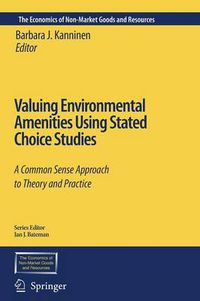 Cover image for Valuing Environmental Amenities Using Stated Choice Studies: A Common Sense Approach to Theory and Practice