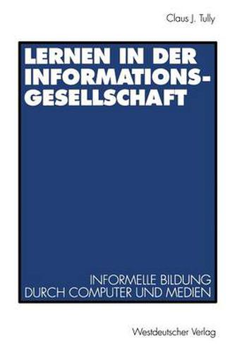 Cover image for Lernen in Der Informationsgesellschaft: Informelle Bildung Durch Computer Und Medien