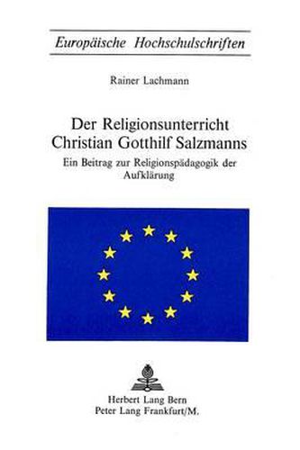 Cover image for Der Religionsunterricht Christian Gotthilf Salzmanns: Ein Beitrag Zur Religionspaedagogik Der Aufklaerung