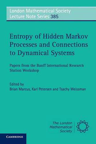 Cover image for Entropy of Hidden Markov Processes and Connections to Dynamical Systems: Papers from the Banff International Research Station Workshop