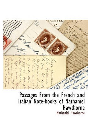 Cover image for Passages from the French and Italian Note-Books of Nathaniel Hawthorne