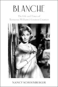 Cover image for Blanche: The Life and Times of Tennessee Williams's Greatest Creation