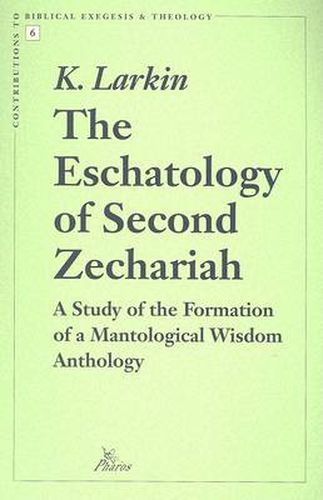 Cover image for The Eschatology of Second Zechariah: Study of the Formation of a Mantological Wisdom Anthology