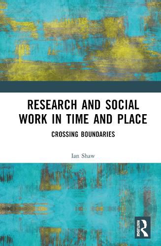 Research and Social Work in Time and Place: Crossing Boundaries