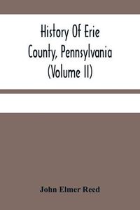 Cover image for History Of Erie County, Pennsylvania (Volume Ii)