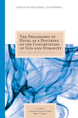 Cover image for The Philosophy of Hegel as a Doctrine of the Concreteness of God and Humanity: Volume One: The Doctrine of Godvolume 1