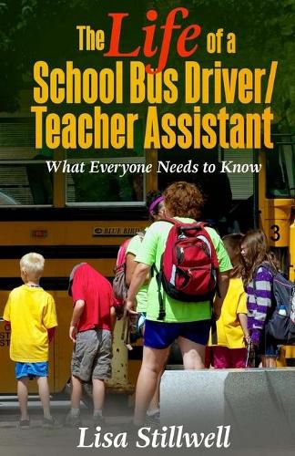 Cover image for The Life of a School Bus Driver/ Teacher Assistant: What Everyone Needs to Know