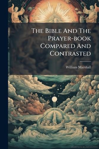 Cover image for The Bible And The Prayer-book Compared And Contrasted