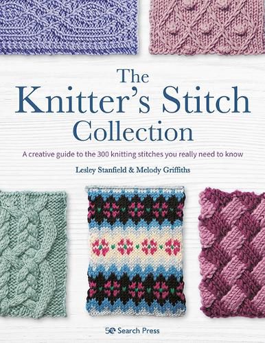 The Knitter's Stitch Collection: A Creative Guide to the 300 Knitting Stitches You Really Need to Know