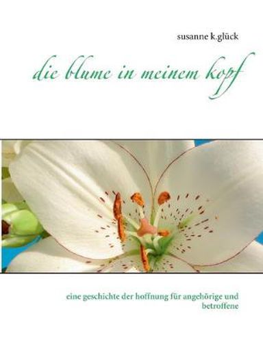 Cover image for Die blume in meinem kopf: eine geschichte der hoffnung