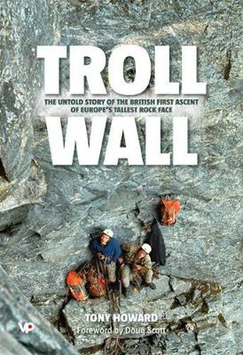 Cover image for Troll Wall: The untold story of the British first ascent of Europe's tallest rock face