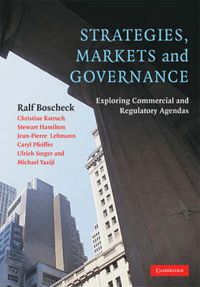 Cover image for Strategies, Markets and Governance: Exploring Commercial and Regulatory Agendas