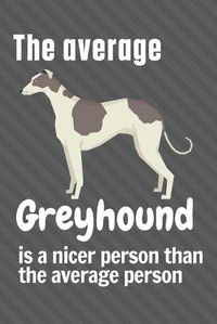 Cover image for The average Greyhound is a nicer person than the average person: For Greyhound Dog Fans