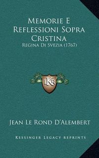 Cover image for Memorie E Reflessioni Sopra Cristina: Regina Di Svezia (1767)