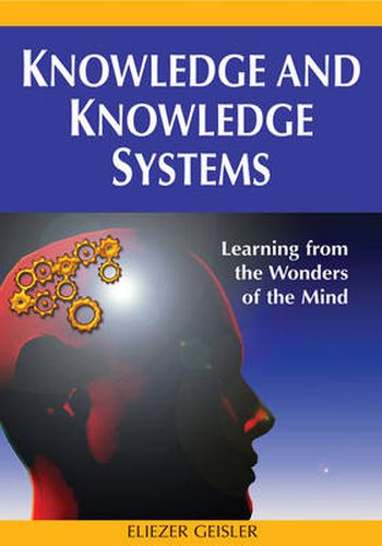 Cover image for Knowledge and Knowledge Systems: Learning from the Wonders of the Mind