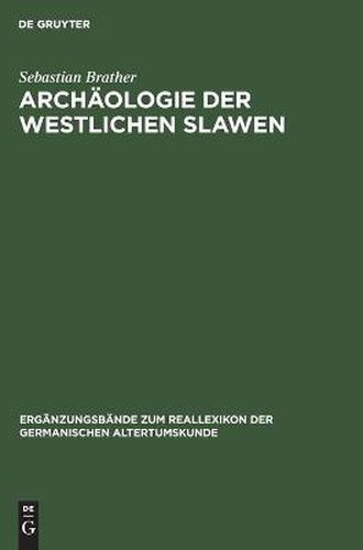 Cover image for Archaologie der westlichen Slawen: Siedlung, Wirtschaft und Gesellschaft im fruh- und hochmittelalterlichen Ostmitteleuropa