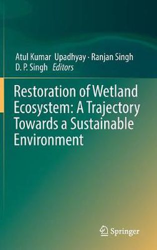 Restoration of Wetland Ecosystem: A Trajectory Towards a Sustainable Environment