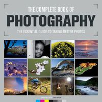 Cover image for Complete Book of Photography: The Essential Guide to Taking Better Photos